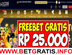 LUX138 – FREEBET GRATIS RP 25.000 TANPA DEPOSIT